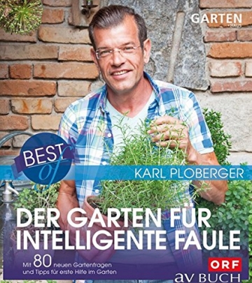 Best of der Garten für intelligente Faule: Mit 80 neuen Gartenfragen und Tipps für erste Hilfe im Garten - 