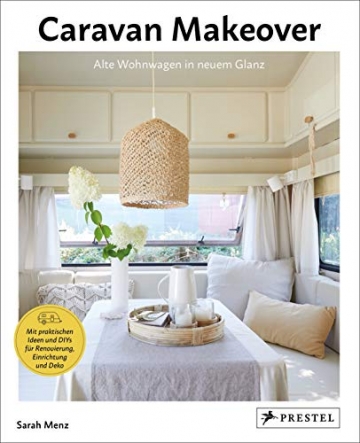 Caravan Makeover: Alte Wohnwagen in neuem Glanz: Mit praktischen Ideen und DIYs für Renovierung, Einrichtung und Deko - 1