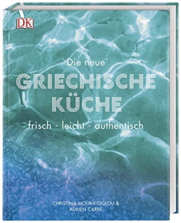 Die neue griechische Küche: frisch - leicht - authentisch - 1