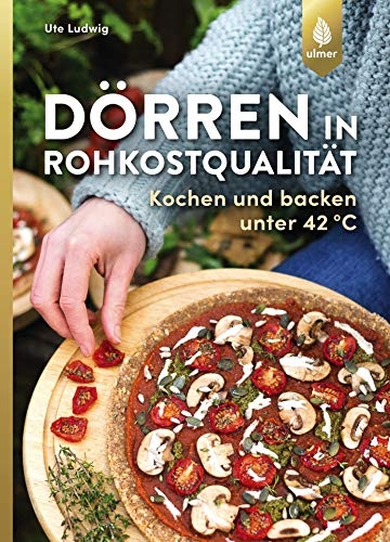 Dörren in Rohkostqualität: Kochen + backen unter 42°C - 