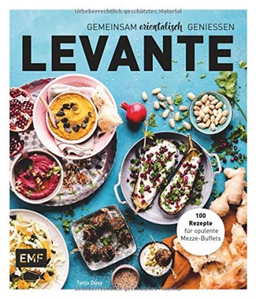 Levante – Gemeinsam orientalisch genießen: 100 Rezepte für opulente Mezze-Buffets - 1