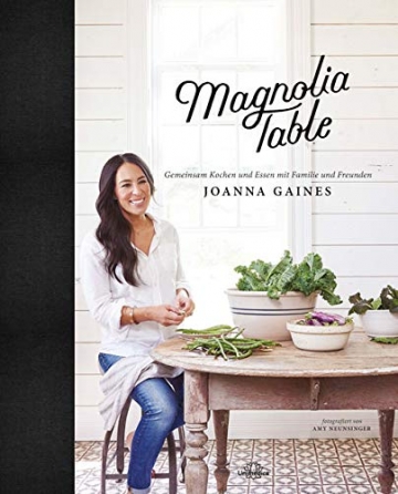 Magnolia Table: Gemeinsam Kochen und Essen mit Familie und Freunden - 