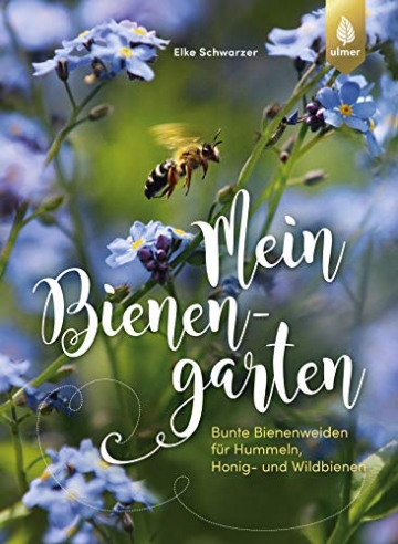 Mein Bienengarten: Bunte Bienenweiden für Hummeln, Honig- und Wildbienen - 1