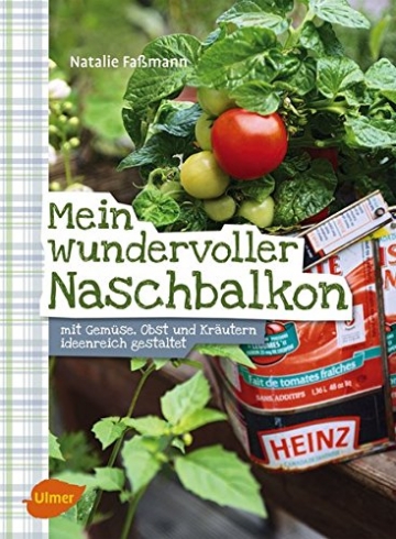 Mein wundervoller Naschbalkon: Mit Gemüse, Obst und Kräutern ideenreich gestaltet - 