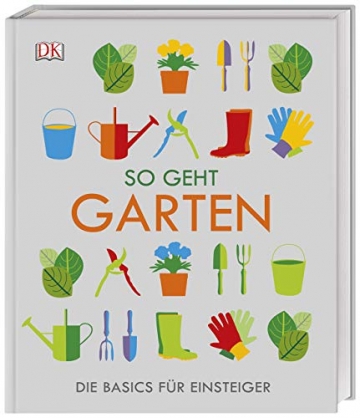 So geht Garten: Die Basics für Einsteiger - 1