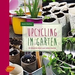 Upcycling im Garten: 40 nützliche Ideen zum Selbermachen - 1