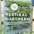 Vertikal gärtnern: Grüne Ideen für kleine Gärten, Balkon & Terrasse - 