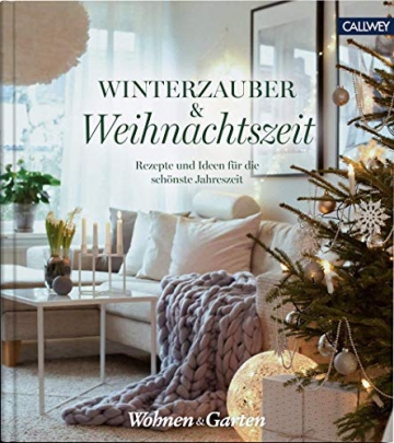 Winterzauber & Weihnachtszeit: Rezepte und Ideen für die schönste Jahreszeit - 1
